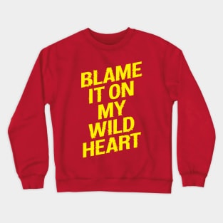 Blame it On my Wild Heart Crewneck Sweatshirt